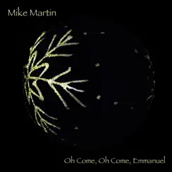 Oh Come, Oh Come, Emmanuel - Single by Mike Martin album reviews, ratings, credits