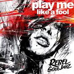 Play Me Like a Fool - Single by Rebel Souljahz album reviews, ratings, credits