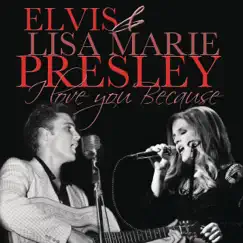 I Love You Because (with Lisa Marie Presley) - Single by Elvis Presley album reviews, ratings, credits