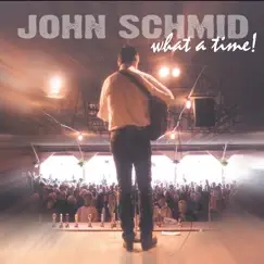 What a Time by John Schmid album reviews, ratings, credits