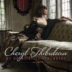 My Heart Still Remembers by Cheryl Thibideau album reviews, ratings, credits