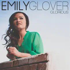 Glorious - Single by Emily Glover album reviews, ratings, credits
