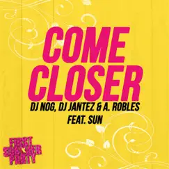 Come Closer (feat. Sun) - Single by DJ Nog, DJ Jantez & A. Robles album reviews, ratings, credits