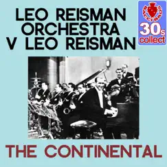 The Continental (Remastered) - Single by Leo Reisman and His Orchestra & Leo Reisman album reviews, ratings, credits