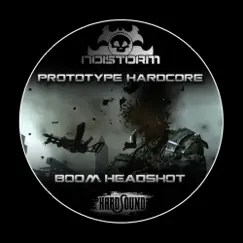 BOOM HEADSHOT - Single by Prototype Hardcore album reviews, ratings, credits