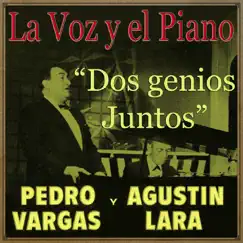 La Voz y el Piano de Dos Genios Juntos by Pedro Vargas & Agustín Lara album reviews, ratings, credits