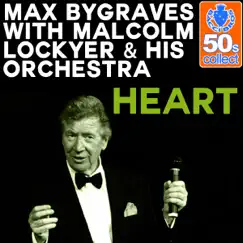 Heart (Remastered) [with Malcolm Lockyer & His Orchestra] - Single by Max Bygraves & Malcolm Lockyer & His Orchestra album reviews, ratings, credits