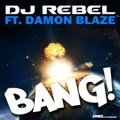 Bang! (Radio Edit) [feat. Damon Blaze] - Single by DJ Rebel album reviews, ratings, credits