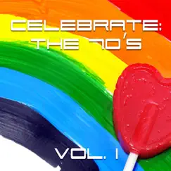 Celebrate: The 70s, Vol. 1 by Various Artists album reviews, ratings, credits