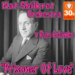 Prisoner Of Love - Single by Nathaniel Shilkret and His Orchestra & Russ Columbo album reviews, ratings, credits