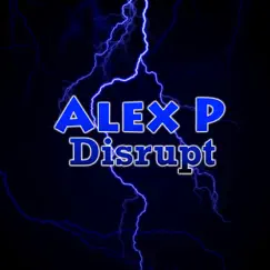 Disrupt - Single by Alex P album reviews, ratings, credits