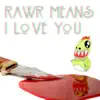 Rawr Means I Love You album lyrics, reviews, download