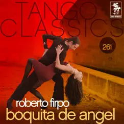 Tango Classics 261: Boquita de Ángel by Roberto Firpo album reviews, ratings, credits