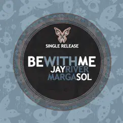 Be With Me - Single by Jay River & Marga Sol album reviews, ratings, credits