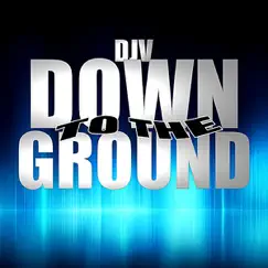 Down to the Ground - Single by DJV album reviews, ratings, credits