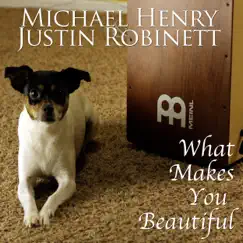 What Makes You Beautiful - Single by Michael Henry & Justin Robinett album reviews, ratings, credits