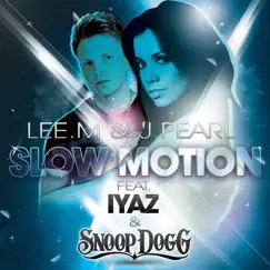 Slow Motion (feat. Iyaz & Snoop Dogg) [Radio Edit] - Single by Lee. M & J. Pearl album reviews, ratings, credits