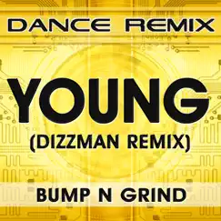 Young (Dizzman Remix) - Single by Bump n Grind album reviews, ratings, credits