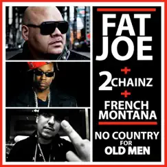 No Country for Old Men (feat. 2 Chainz & French Montana) - Single by Fat Joe album reviews, ratings, credits
