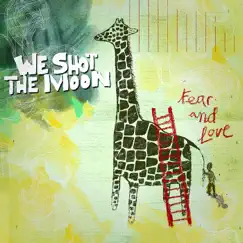 Fear and Love by We Shot the Moon album reviews, ratings, credits