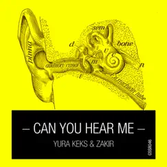 Can You Hear Me - Single by Yura Keks & Zakir album reviews, ratings, credits