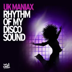 Rhythm of My Discosound - EP by UK Maniax album reviews, ratings, credits