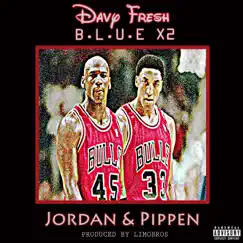 Jordan & Pippen - Single by Davy Fresh & B.L.U.E X2 album reviews, ratings, credits