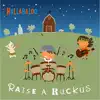 Raise a Ruckus album lyrics, reviews, download