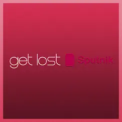 Get Lost - Single by Sputnik album reviews, ratings, credits