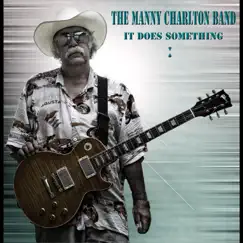 It Does Something - Single by Manny Charlton Band album reviews, ratings, credits