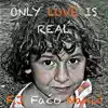 Only Love Is Real - Single album lyrics, reviews, download