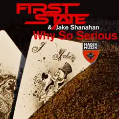 Why So Serious - Single by First State & Jake Shanahan album reviews, ratings, credits
