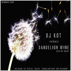 Dandelion Wine - Single by DJ KoT album reviews, ratings, credits