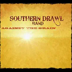Against the Grain by Southern Drawl Band album reviews, ratings, credits