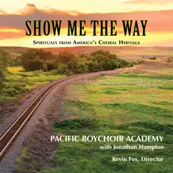 Show Me the Way by Pacific Boychoir Academy & Kevin Fox album reviews, ratings, credits