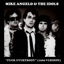 F**k Everybody - Single by Mike Angelo & the Idols album reviews, ratings, credits