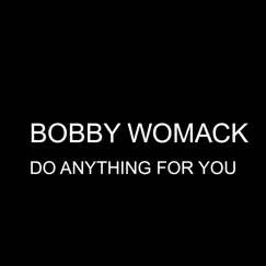 Do Anything for You - Single by Bobby Womack album reviews, ratings, credits
