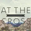 At the Cross - EP album lyrics, reviews, download