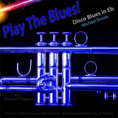 Play the Blues! (Disco Blues in Eb) [for Trumpet Players] - Single by Michael Droste album reviews, ratings, credits