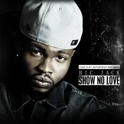 Show No Love - Single by Bic Jack album reviews, ratings, credits