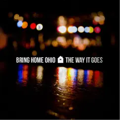 The Way It Goes - Single by Bring Home Ohio album reviews, ratings, credits