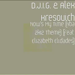 Now's My Time (Nba 2k12 Theme) [feat. Elizabeth Elidades] - Single by D.J.I.G. & Alex Kresovich album reviews, ratings, credits