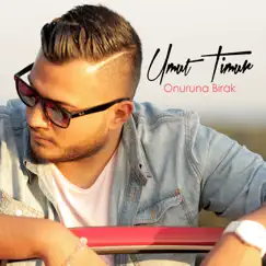 Onuruna Bırak - Single by Umut Timur album reviews, ratings, credits