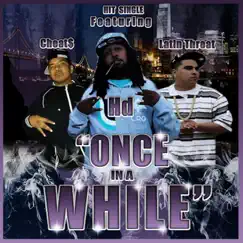 Once in a While (feat. Hd) - Single by Cheats & Latin Threat album reviews, ratings, credits