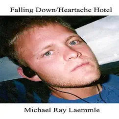 Falling Down/Heartache Hotel by Michael Ray Laemmle album reviews, ratings, credits