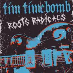Roots Radicals - Single by Tim Timebomb album reviews, ratings, credits