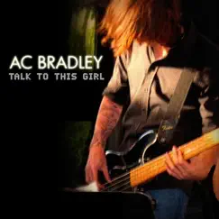 Talk to This Girl - EP by A.C. Bradley album reviews, ratings, credits