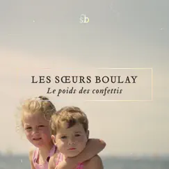 Le poids des confettis by Les sœurs Boulay album reviews, ratings, credits