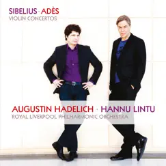Sibelius & Adès: Violin Concertos by Hannu Lintu, Augustin Hadelich & Royal Liverpool Philharmonic Orchestra album reviews, ratings, credits