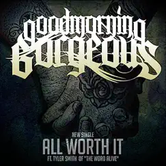 All Worth It (feat. Tyler Smith) - Single by Goodmorning, Gorgeous album reviews, ratings, credits